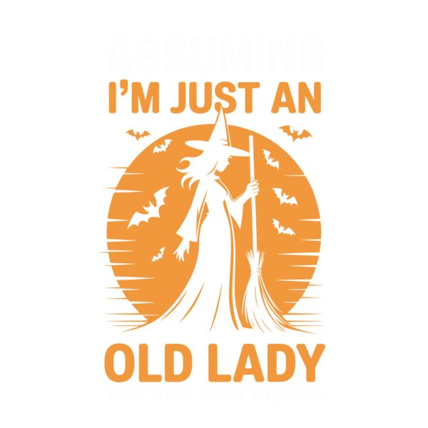 Assuming Im Just An Old Lady Was Your First Mistake Thumbnail